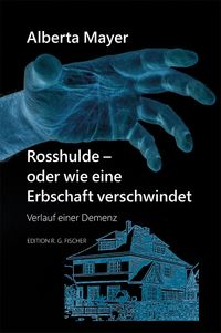 Rosshulde - oder wie eine Erbschaft verschwindet