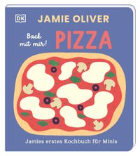 Jamies erstes Kochbuch für Minis. Back mit mir! Pizza