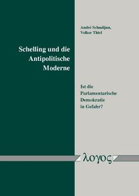 Schelling und die Antipolitische Moderne