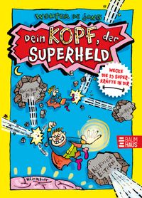Dein Kopf, der Superheld - Wecke die 15 Superkräfte in dir