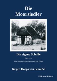 Die Moorsiedler Buch 4: Die eigene Scholle