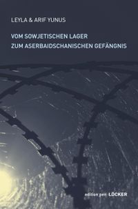 Vom sowjetischen Lager zum aserbaidschanischen Gefängnis