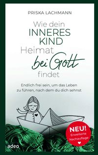 Wie dein inneres Kind Heimat bei Gott findet