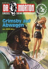 Dr. Morton Nr. 129: Grimsby auf Abwegen