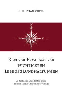 Kleiner Kompass der wichtigsten Lebensgrundhaltungen
