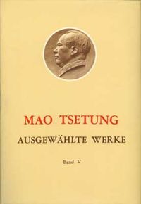 Ausgewählte Werke / Mao Tse-Tung Ausgewählte Werke Band V.