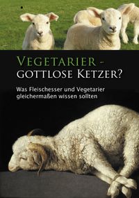 Vegetarier - Gottlose Ketzer?