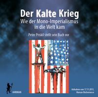 Der kalte Krieg – Wie der Mono-Imperialismus in die Welt kam