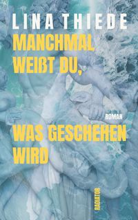 Manchmal weißt du, was geschehen wird