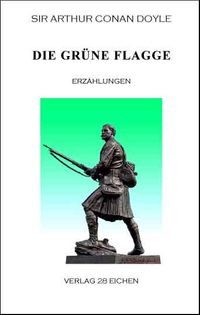 Arthur Conan Doyle: Ausgewählte Werke / Die grüne Flagge
