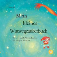 Das kleine Wutwegzauberbuch