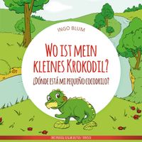 Wo ist mein kleines Krokodil? - ¿Dónde está mi pequeño cocodrilo?