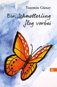 Ein Schmetterling flog vorbei