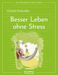Das Übungsheft für gute Gefühle – Besser leben ohne Stress