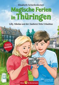Magische Ferien in Thüringen - Lilly, Nikolas und der Zauberer Felix Urlaubius