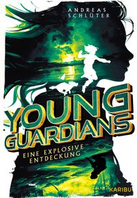 Young Guardians (Band 2) – Eine explosive Entdeckung