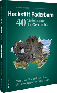 Hochstift Paderborn. 40 Meilensteine der Geschichte