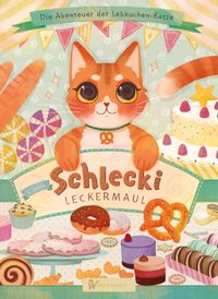 Schlecki Leckermaul. Die magische Katze aus dem Leckerladen