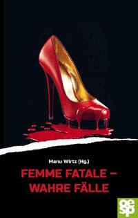 Femme fatale - wahre Fälle