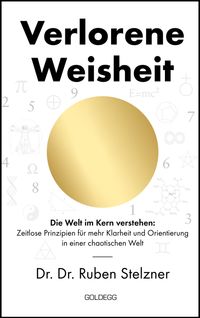 Verlorene Weisheit - Die Welt im Kern verstehen