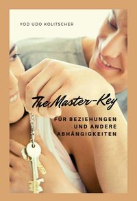 The Master-Key für Beziehungen und andere Abhängigkeiten