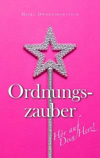 Ordnungszauber - Hör auf dein Herz!