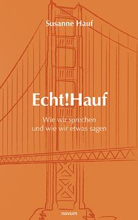 Echt!Hauf - Wie wir sprechen und wie wir etwas sagen