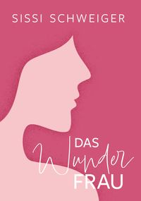 Das Wunder Frau