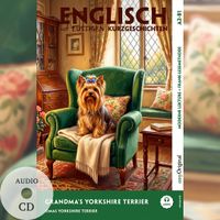 Grandma’s Yorkshire Terrier - Englisch lernen mit lustigen Kurzgeschichten A2-B1 (+ Audio-CD)