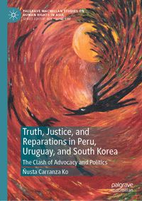 Truth, Justice, and Reparations in Peru, Uruguay, and South Korea