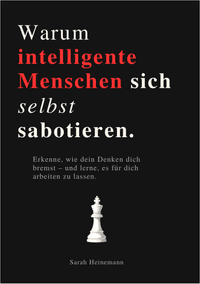 WARUM INTELLIGENTE MENSCHEN SICH SELBST SABOTIEREN